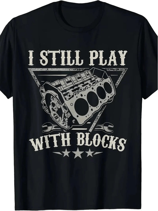 Men's Humorous Car Enthusiast T-Shirt - 'I Still Play with Blocks' Graphic Tee, Casual Cotton Wear, Unique Gift for Mechanics